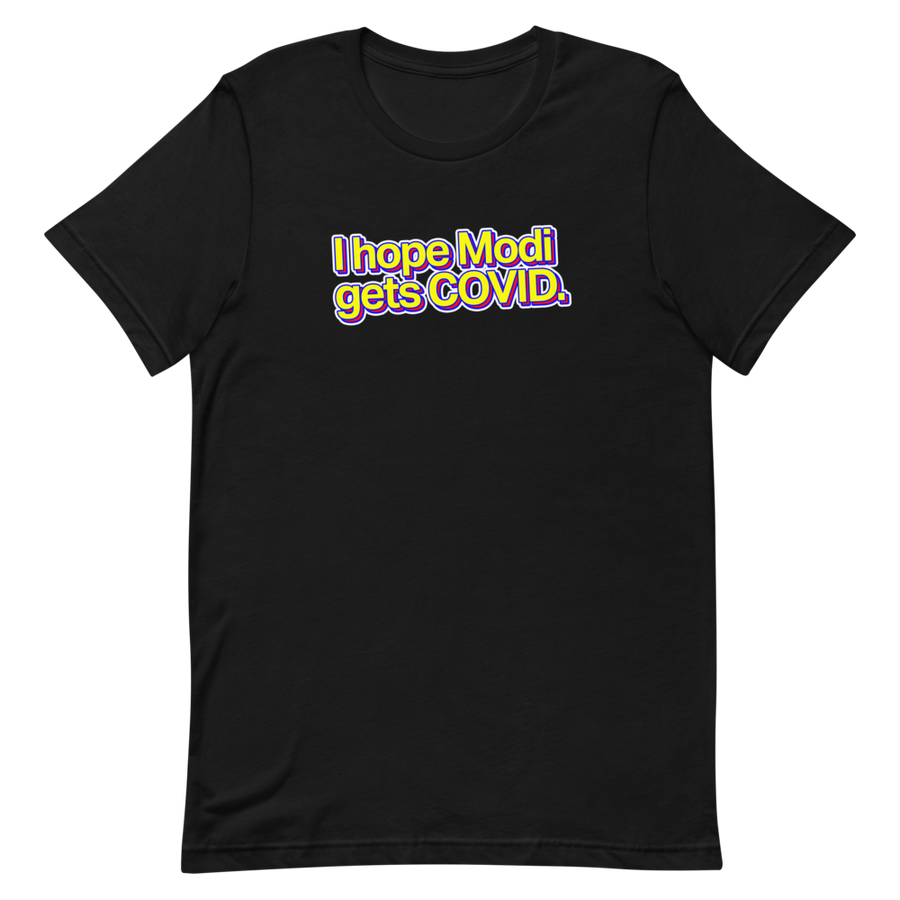 I Hope Modi Gets COVID Unisex Tee