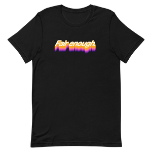 Fair Enough Unisex Tee