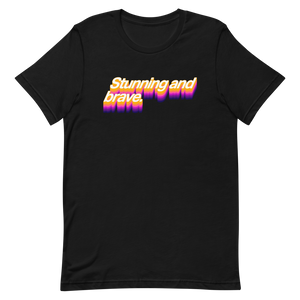 Stunning and Brave Unisex Tee