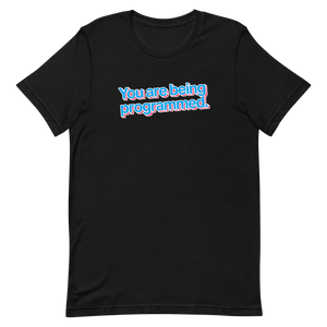 You Are Being Programmed Unisex Tee