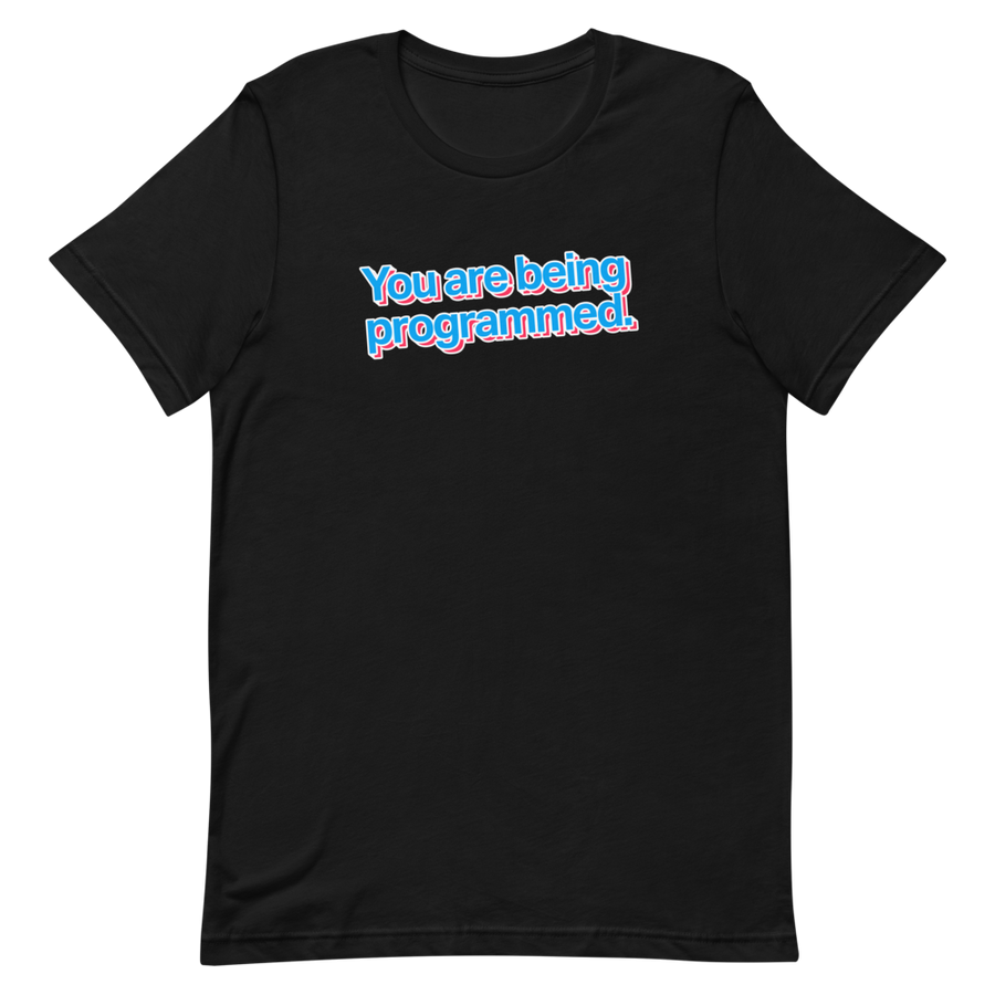 You Are Being Programmed Unisex Tee