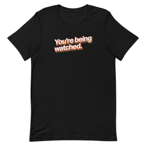 You're Being Watched Unisex Tee