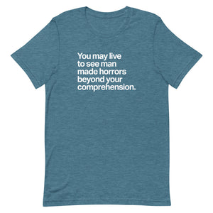 Manmade Horrors Beyond Comprehension Unisex Tee