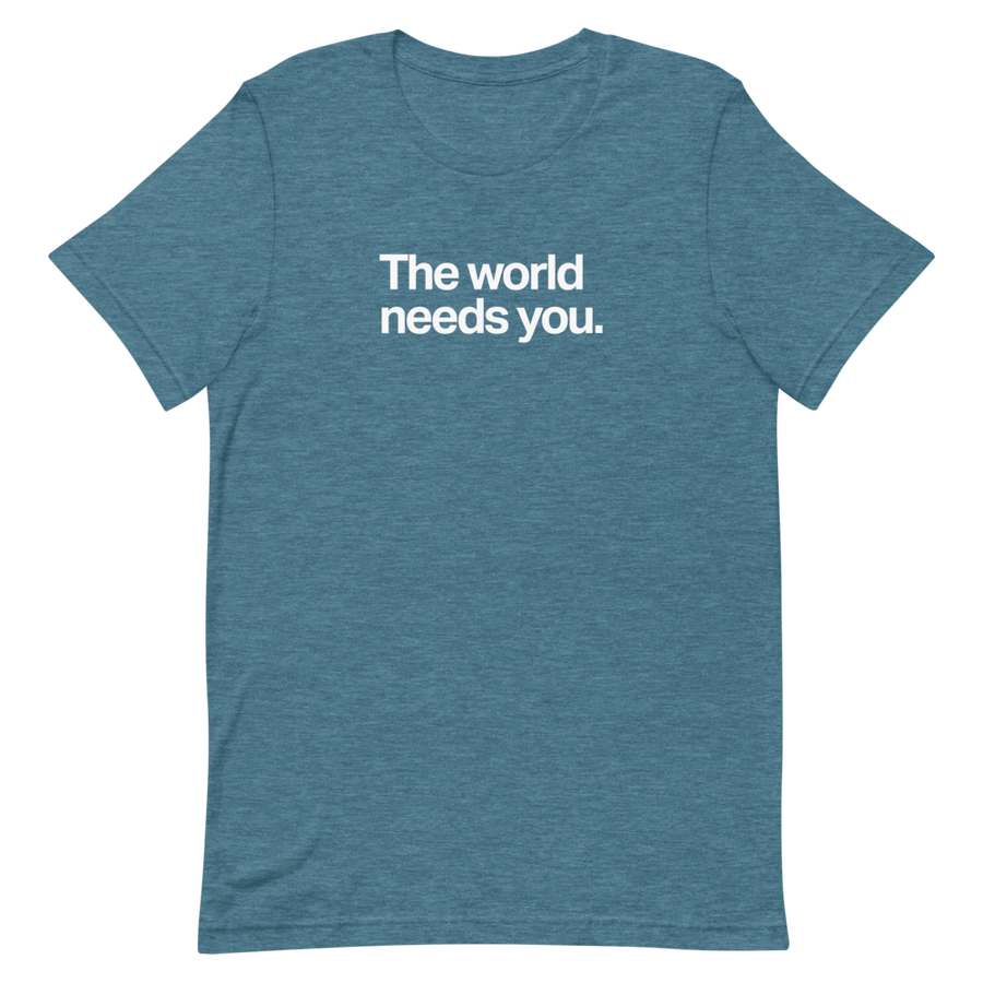The World Needs You Unisex Tee