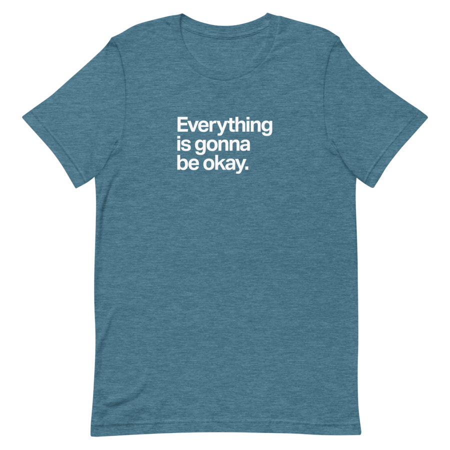 Everything Is Gonna Be Okay Unisex Tee