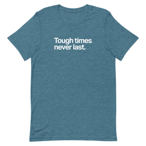Tough Times Never Last Unisex Tee