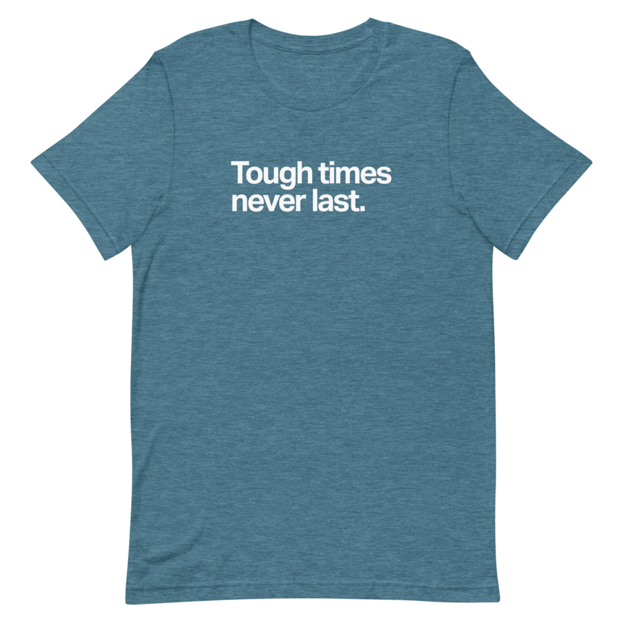 Tough Times Never Last Unisex Tee