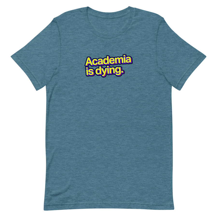 Academia Is Dying Unisex Tee