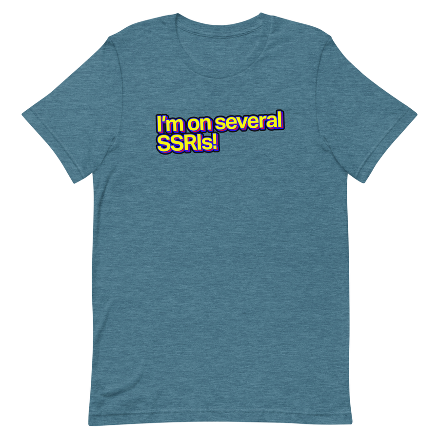 I'm On Several SSRIs Unisex Tee