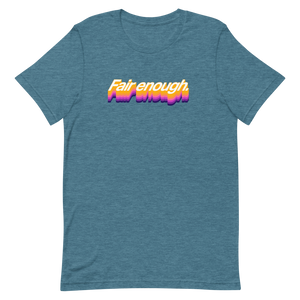 Fair Enough Unisex Tee