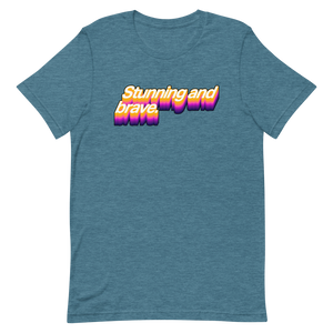 Stunning and Brave Unisex Tee