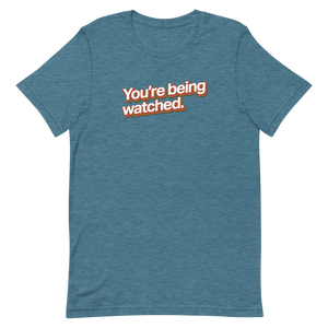 You're Being Watched Unisex Tee