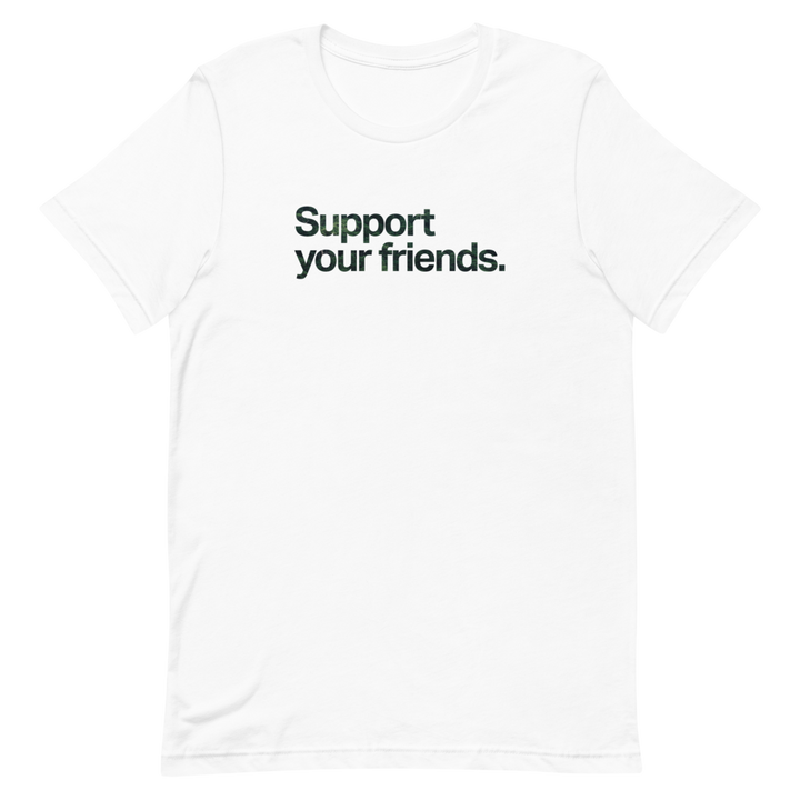 Support Your Friends Unisex Tee