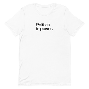 Politics is Power Unisex Tee