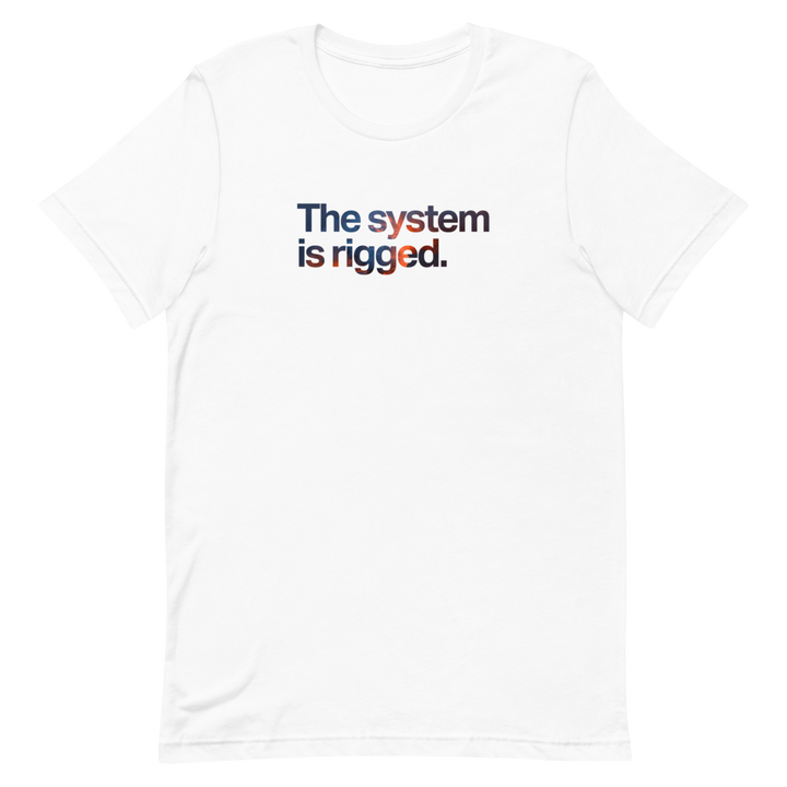 The System is Rigged Unisex Tee