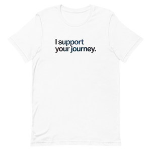 I Support Your Journey Unisex Tee