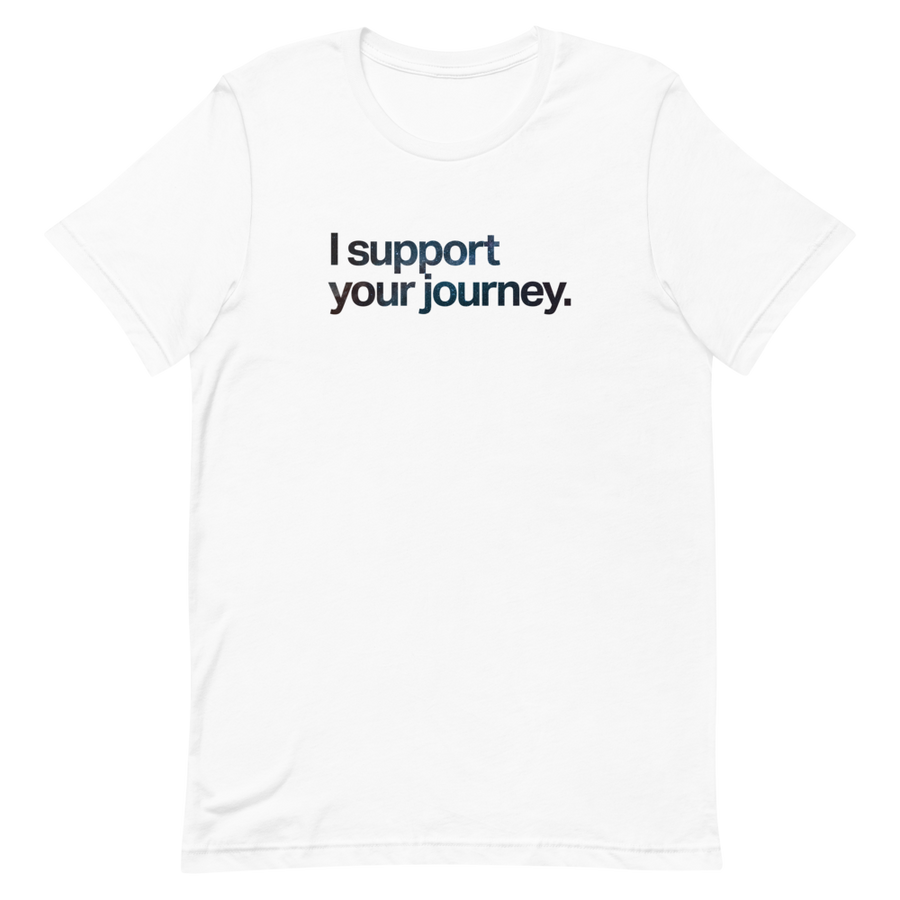 I Support Your Journey Unisex Tee