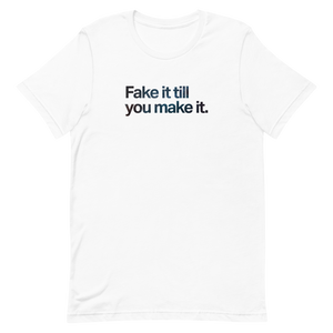 Fake It Till You Make It Unisex Tee