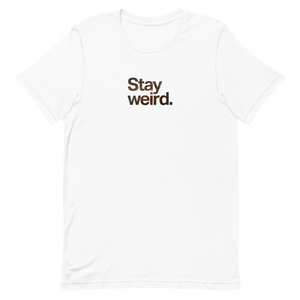 Stay Weird Unisex Tee