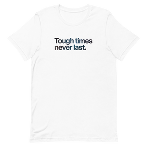 Tough Times Never Last Unisex Tee