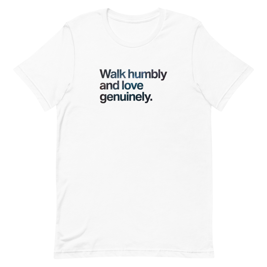 Walk Humbly and Love Genuinely Unisex Tee