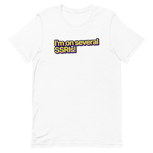 I'm On Several SSRIs Unisex Tee