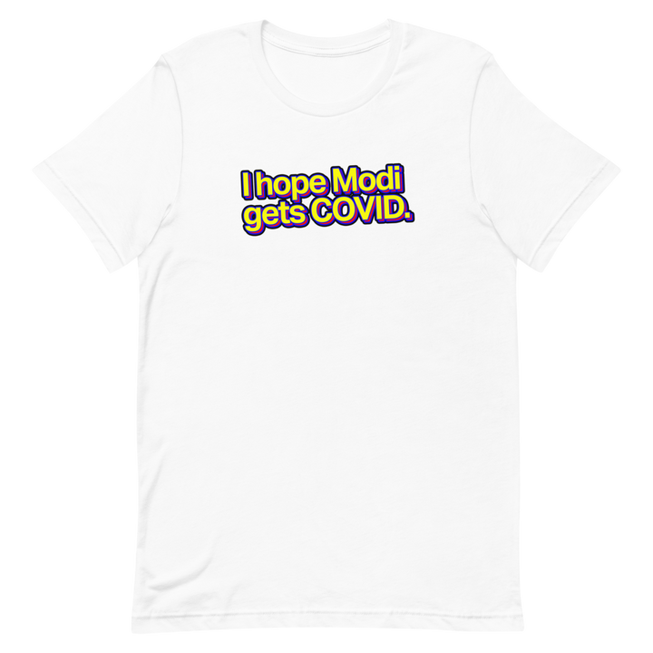 I Hope Modi Gets COVID Unisex Tee