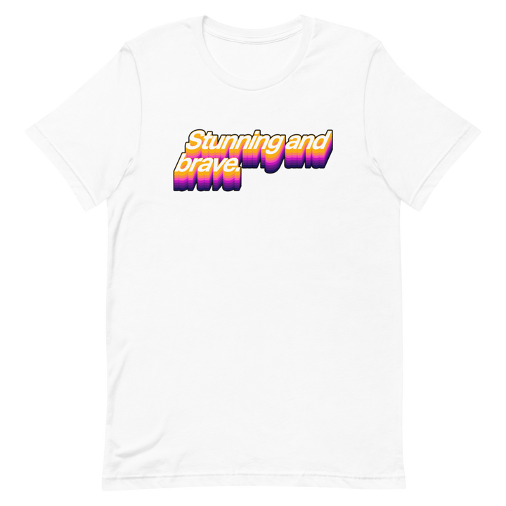 Stunning and Brave Unisex Tee