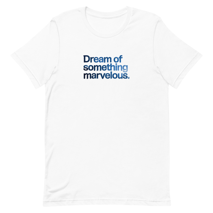 Dream of Something Marvelous Unisex Tee