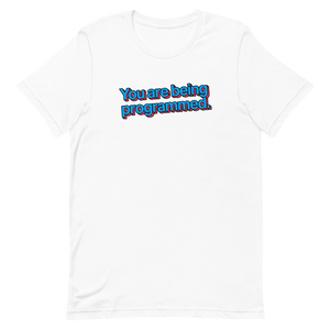 You Are Being Programmed Unisex Tee