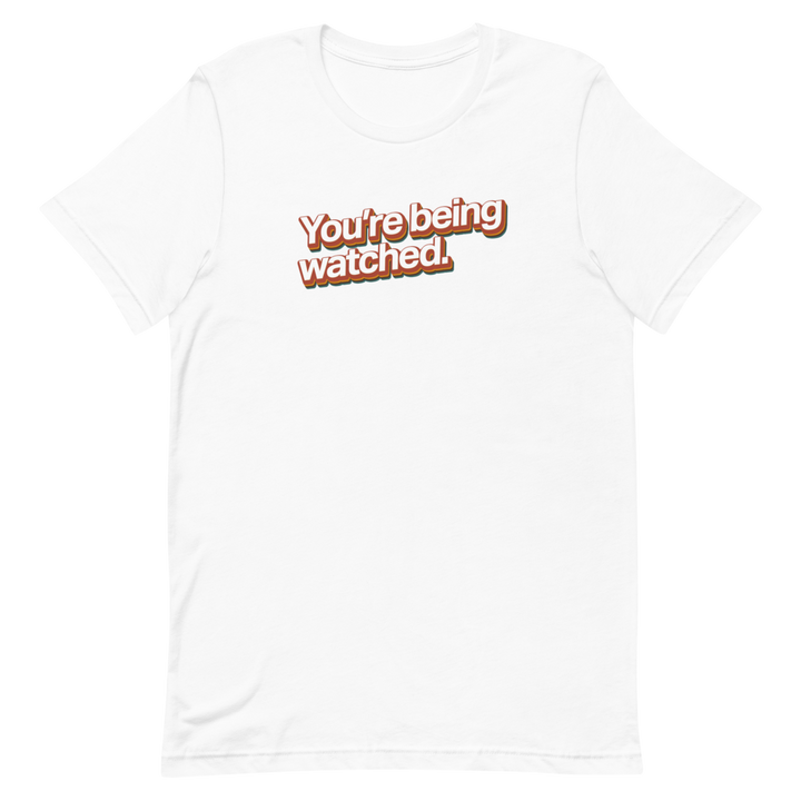 You're Being Watched Unisex Tee
