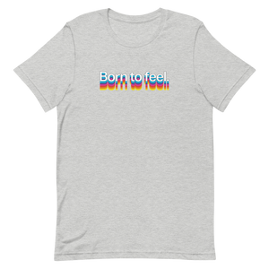 Born to Feel Unisex Tee