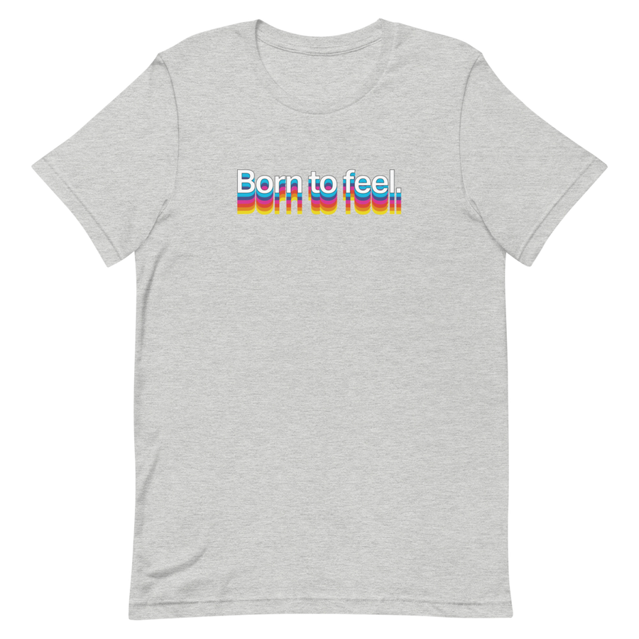 Born to Feel Unisex Tee
