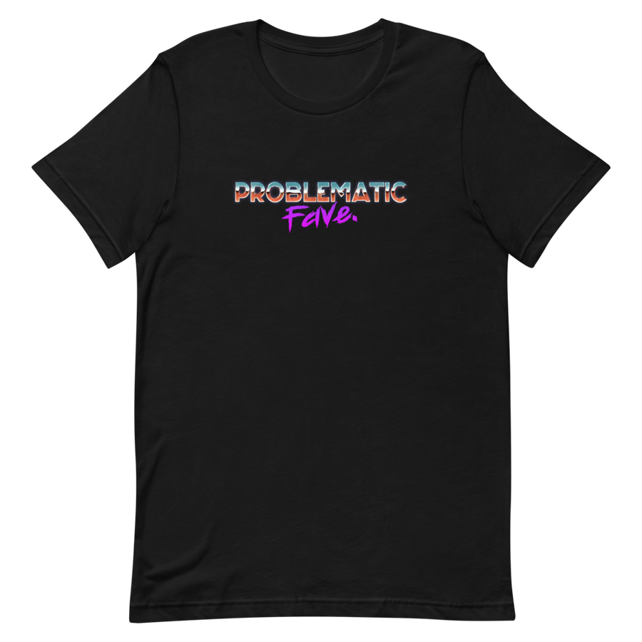 Problematic Fave Unisex Tee